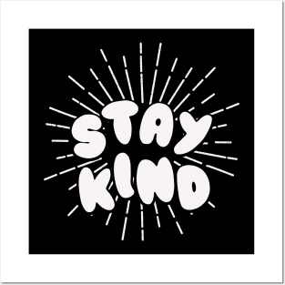 stay kindness be kind motivational kindness Posters and Art